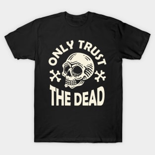 Only Trust The Dead Halloween T-Shirt